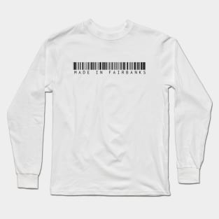 Made in Fairbanks Long Sleeve T-Shirt